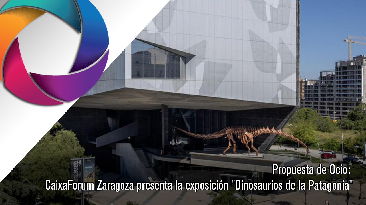 Propuesta de Ocio: CaixaForum Zaragoza presenta la exposición "Dinosaurios de la Patagonia"